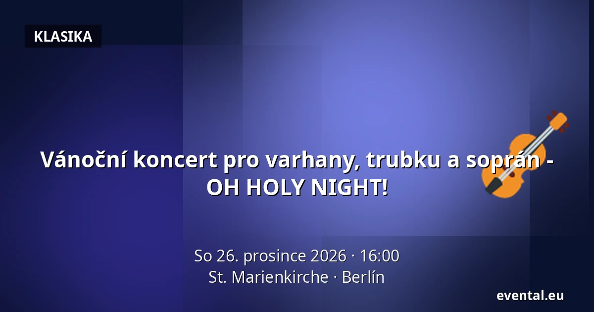 Vánoční koncert pro varhany, trubku a soprán - OH HOLY NIGHT! — St. Marienkirche, Berlín