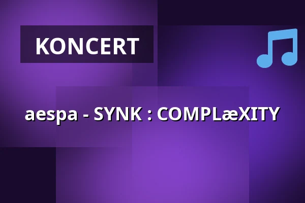 aespa - SYNK : COMPLæXITY — Uber Arena Berlin, Berlín