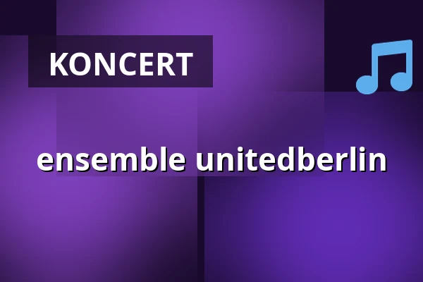 ensemble unitedberlin — Konzerthaus Berlin, Berlín