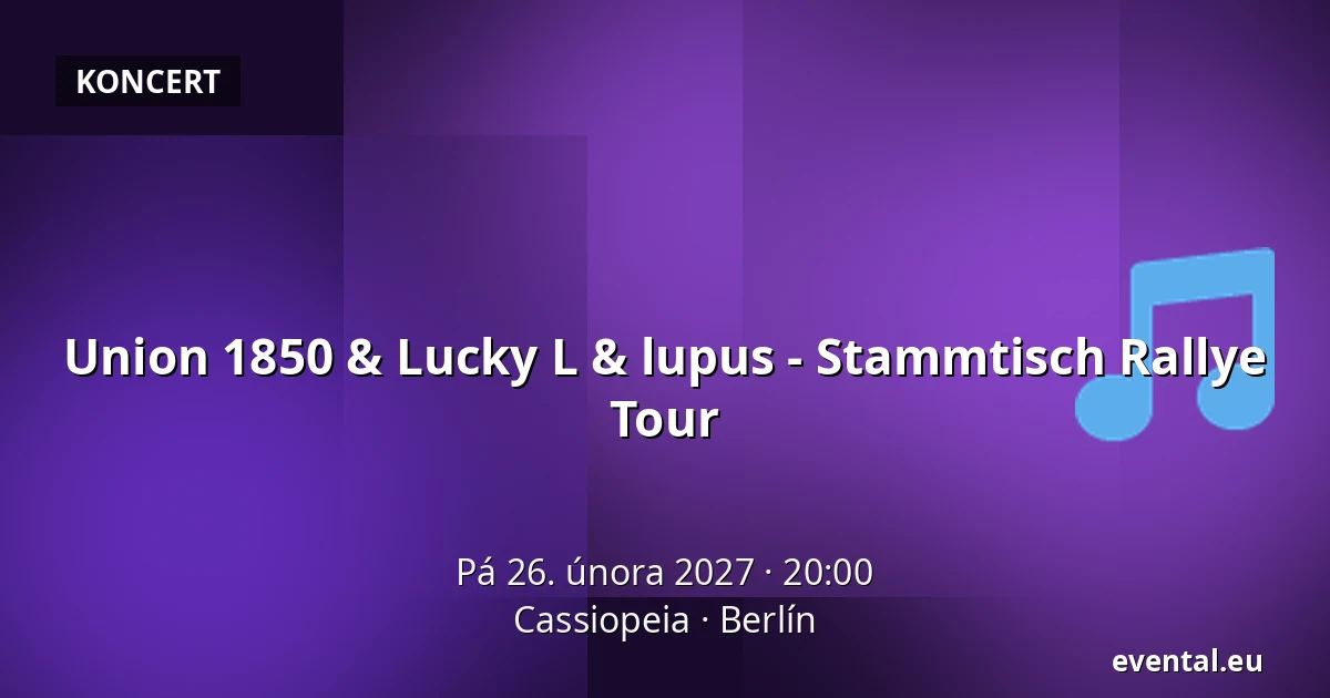 Union 1850 & Lucky L & lupus - Stammtisch Rallye Tour — Cassiopeia, Berlín