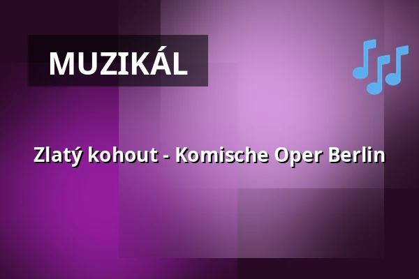Zlatý kohout - Komische Oper Berlin — Komische Oper Berlin @ Schillertheater, Berlín