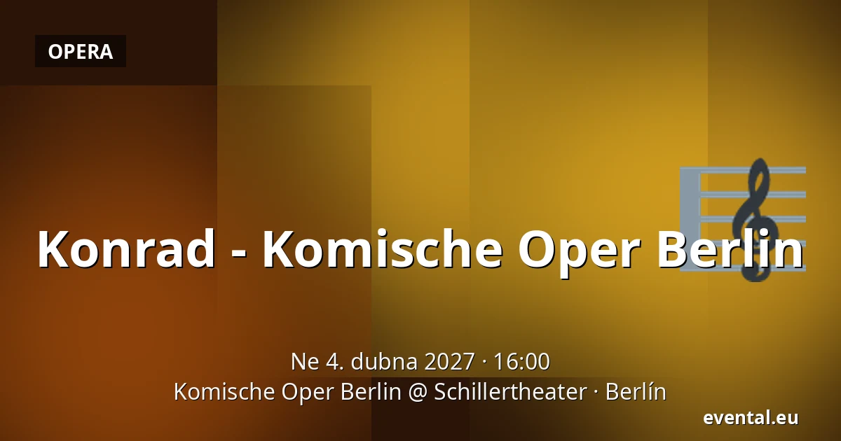 Konrad - Komische Oper Berlin — Komische Oper Berlin @ Schillertheater, Berlín