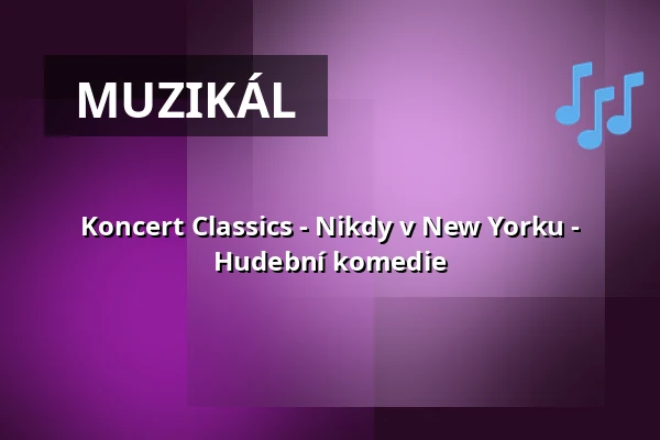 Koncert Classics - Nikdy v New Yorku - Hudební komedie — Ernst-Reuter-Saal im Rathaus, Berlín