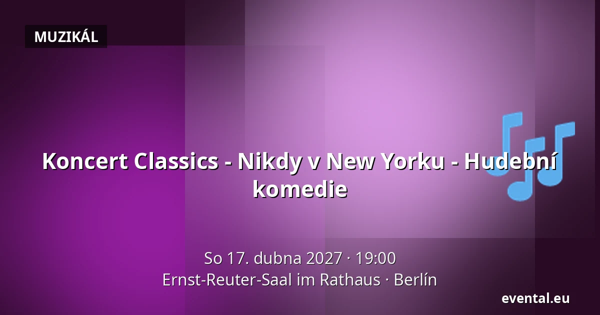 Koncert Classics - Nikdy v New Yorku - Hudební komedie — Ernst-Reuter-Saal im Rathaus, Berlín