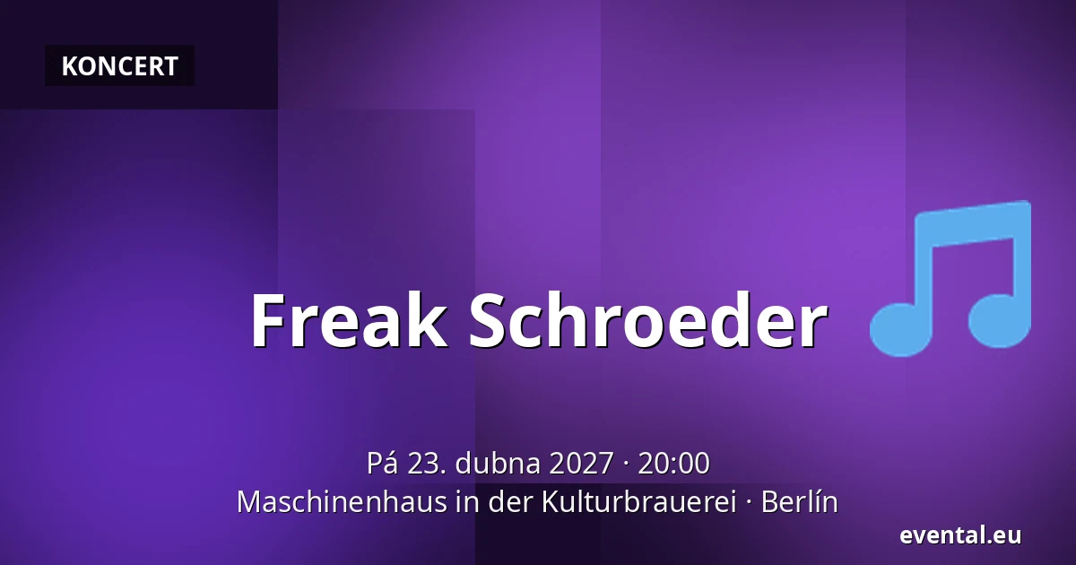 Freak Schroeder — Maschinenhaus in der Kulturbrauerei, Berlín