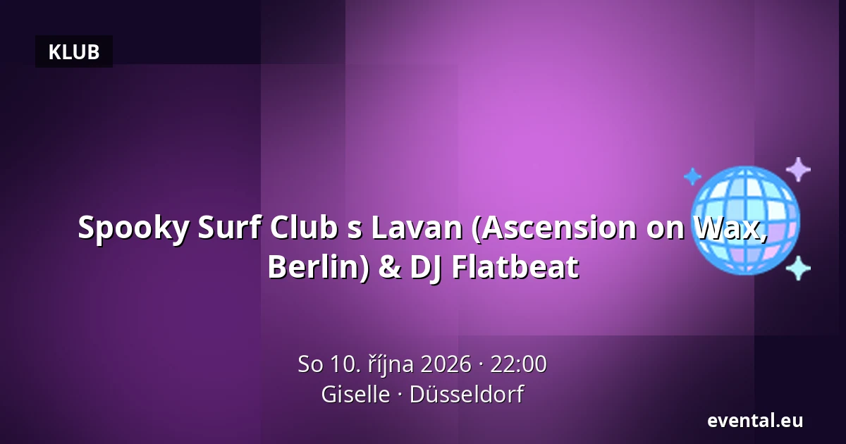Spooky Surf Club s Lavan (Ascension on Wax, Berlin) & DJ Flatbeat — Giselle, Düsseldorf