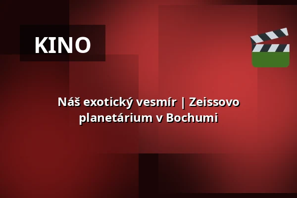 Náš exotický vesmír | Zeissovo planetárium v Bochumi — Zeiss Planetarium Bochum, Bochum
