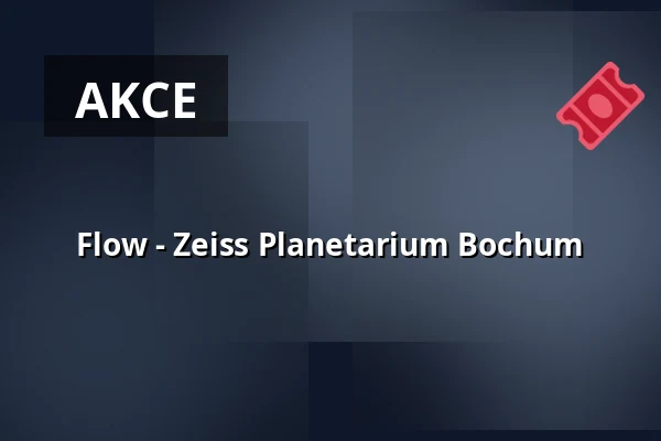 Flow - Zeiss Planetarium Bochum — Zeiss Planetarium Bochum, Bochum