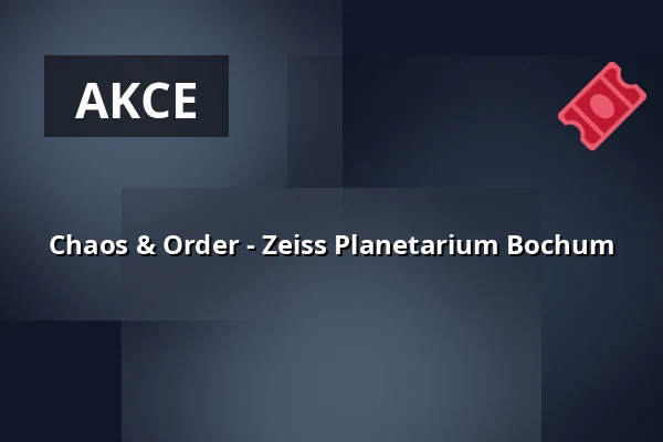 Chaos & Order - Zeiss Planetarium Bochum — Zeiss Planetarium Bochum, Bochum