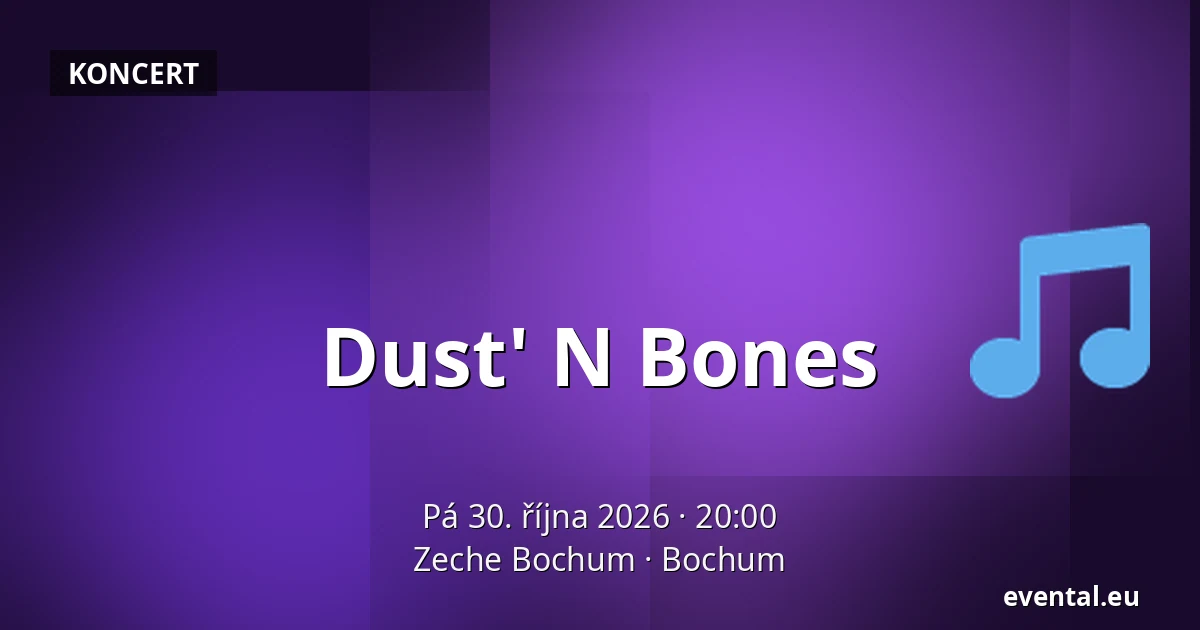 Dust' N Bones — Zeche Bochum, Bochum