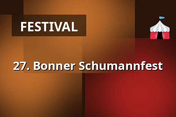 27. Bonner Schumannfest — Theater im Ballsaal, Bonn