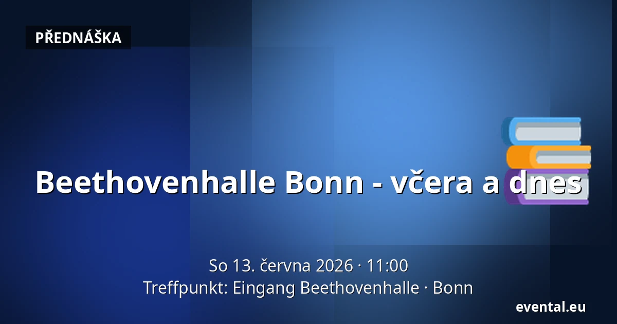 Beethovenhalle Bonn - včera a dnes — Treffpunkt: Eingang Beethovenhalle, Bonn