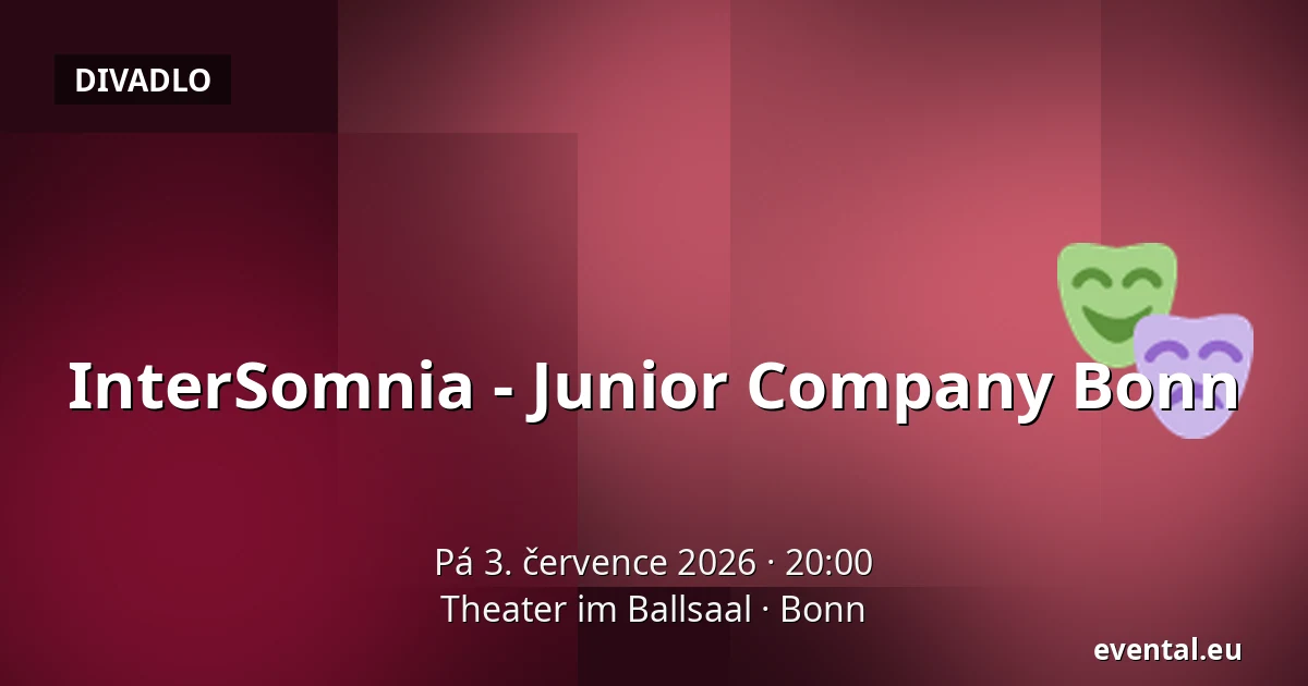 InterSomnia - Junior Company Bonn — Theater im Ballsaal, Bonn