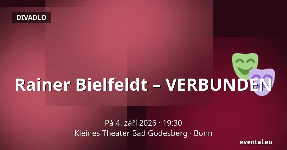 Rainer Bielfeldt – VERBUNDEN — Kleines Theater Bad Godesberg, Bonn