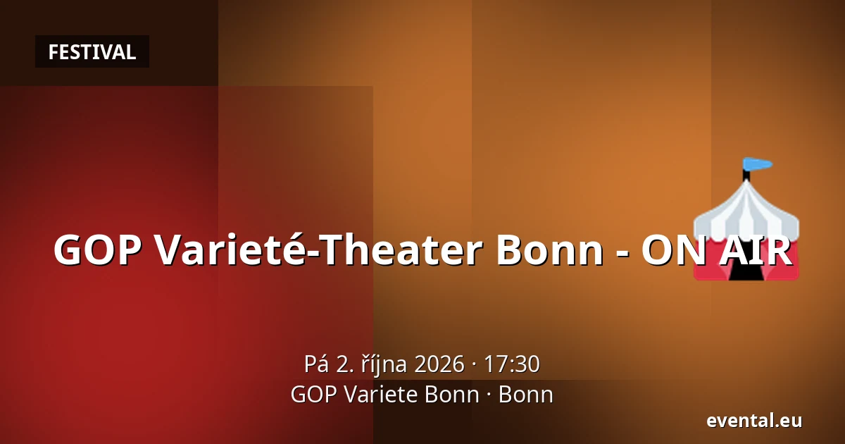 GOP Varieté-Theater Bonn - ON AIR — GOP Variete Bonn, Bonn
