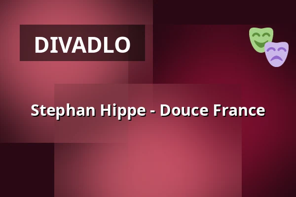 Stephan Hippe - Douce France — Kleines Theater Bad Godesberg, Bonn