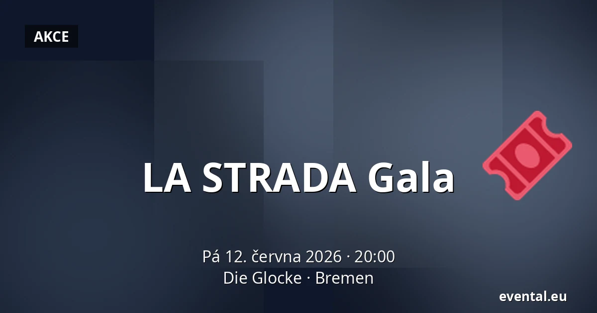 LA STRADA Gala — Die Glocke, Bremen