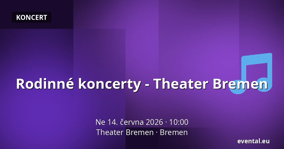 Rodinné koncerty - Theater Bremen — Theater Bremen, Bremen