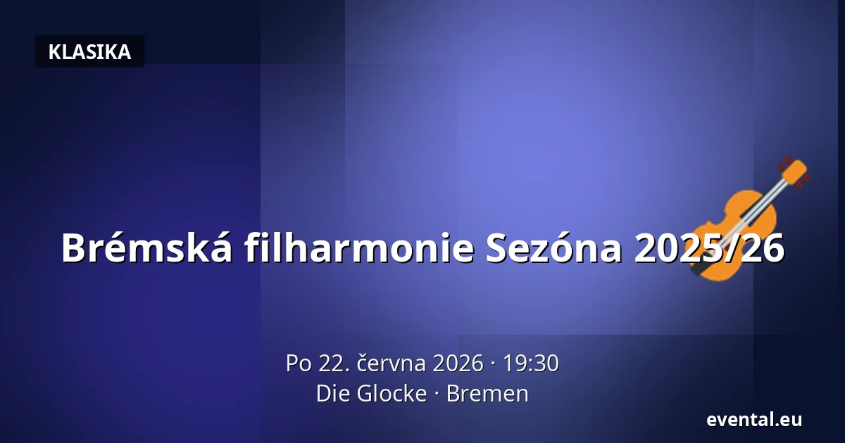 Brémská filharmonie Sezóna 2025/26 — Die Glocke, Bremen