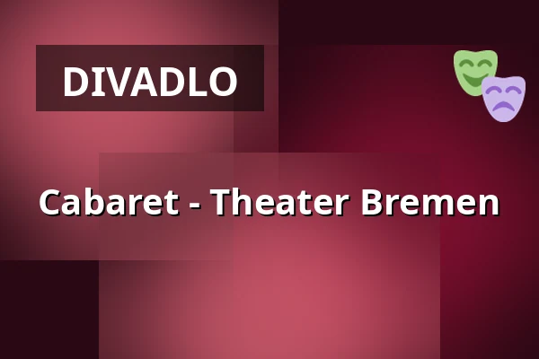 Cabaret - Theater Bremen — Theater Bremen, Bremen