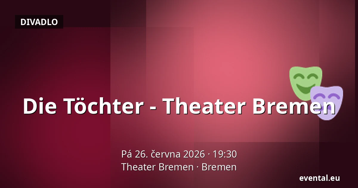 Die Töchter - Theater Bremen — Theater Bremen, Bremen