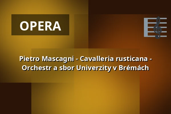 Pietro Mascagni - Cavalleria rusticana - Orchestr a sbor Univerzity v Brémách — Metropol Theater Bremen, Bremen