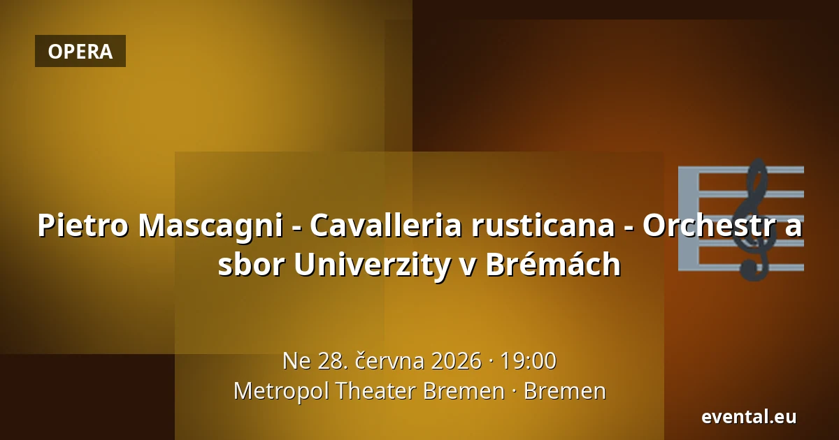 Pietro Mascagni - Cavalleria rusticana - Orchestr a sbor Univerzity v Brémách — Metropol Theater Bremen, Bremen