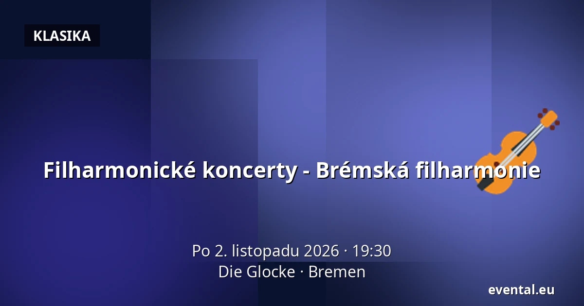 Filharmonické koncerty - Brémská filharmonie — Die Glocke, Bremen