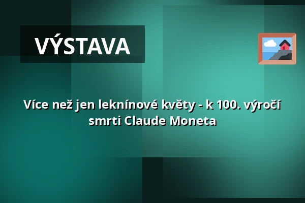 Více než jen leknínové květy - k 100. výročí smrti Claude Moneta — Villa Esche, Chemnitz