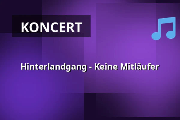 Hinterlandgang - Keine Mitläufer — GLAD-HOUSE, Cottbus