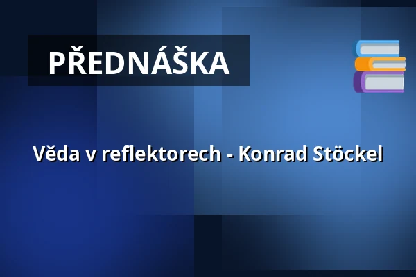 Věda v reflektorech - Konrad Stöckel — Centralstation, Darmstadt