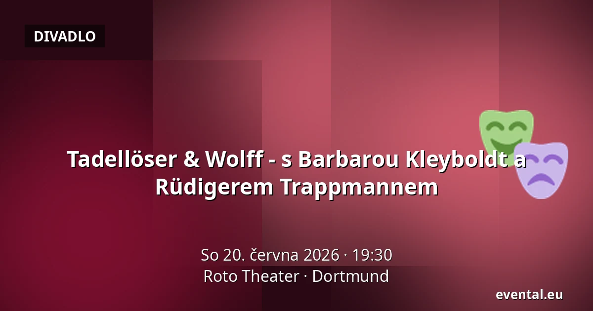 Tadellöser & Wolff - s Barbarou Kleyboldt a Rüdigerem Trappmannem — Roto Theater, Dortmund