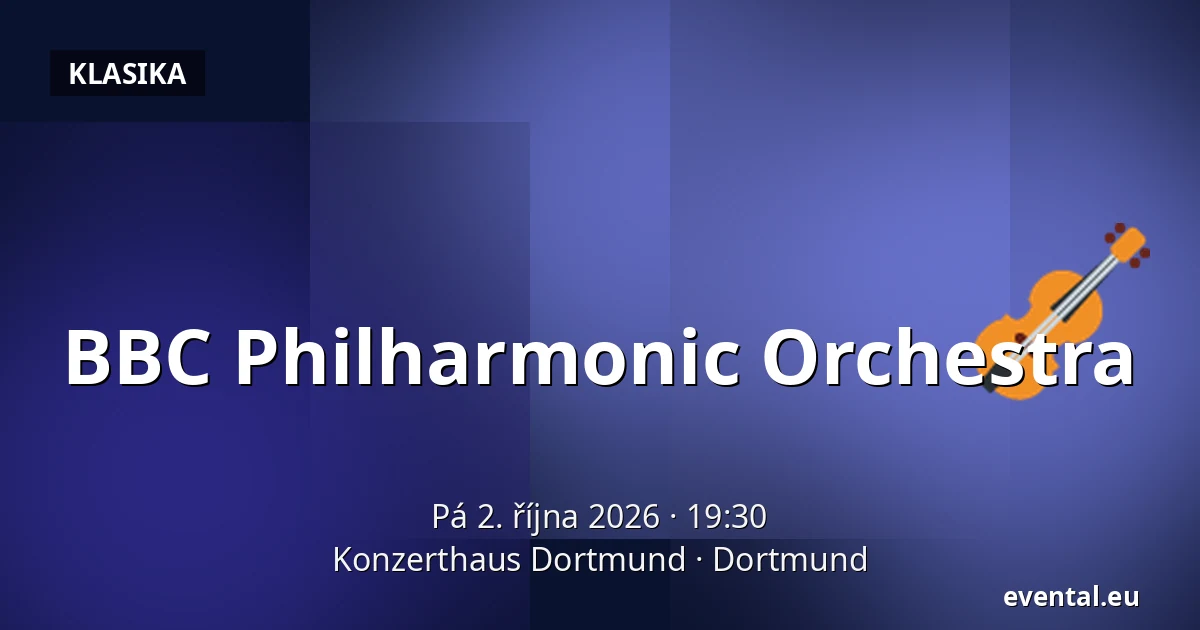 BBC Philharmonic Orchestra — Konzerthaus Dortmund, Dortmund