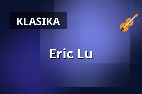 Eric Lu — Konzerthaus Dortmund, Dortmund