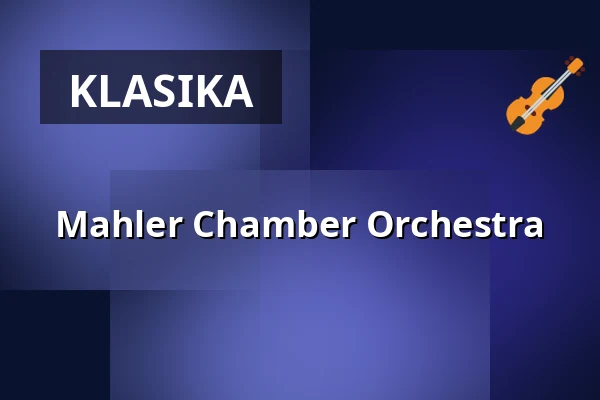 Mahler Chamber Orchestra — Konzerthaus Dortmund, Dortmund