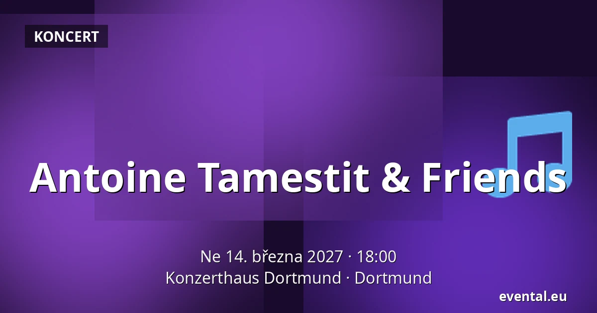 Antoine Tamestit & Friends — Konzerthaus Dortmund, Dortmund