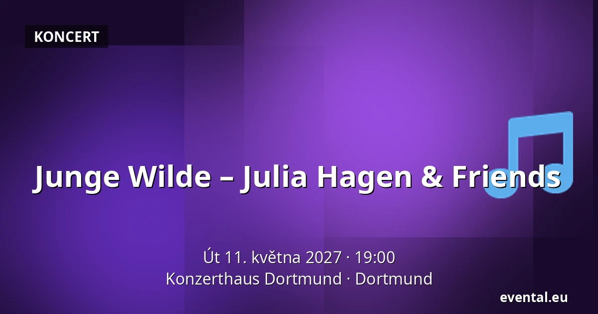 Junge Wilde – Julia Hagen & Friends — Konzerthaus Dortmund, Dortmund