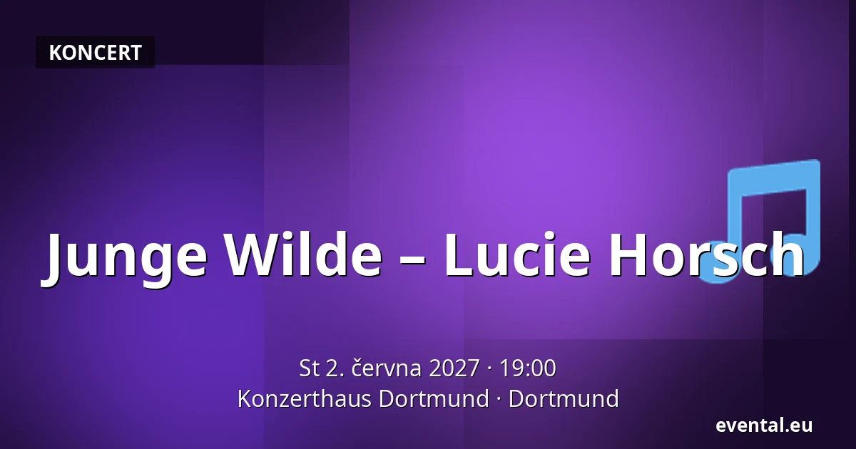 Junge Wilde – Lucie Horsch — Konzerthaus Dortmund, Dortmund