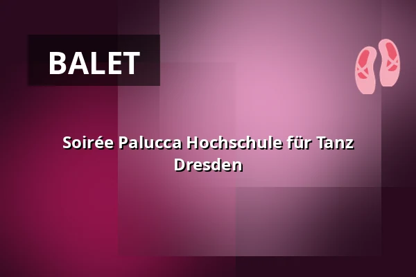 Soirée Palucca Hochschule für Tanz Dresden — Schauspielhaus Dresden, Drážďany