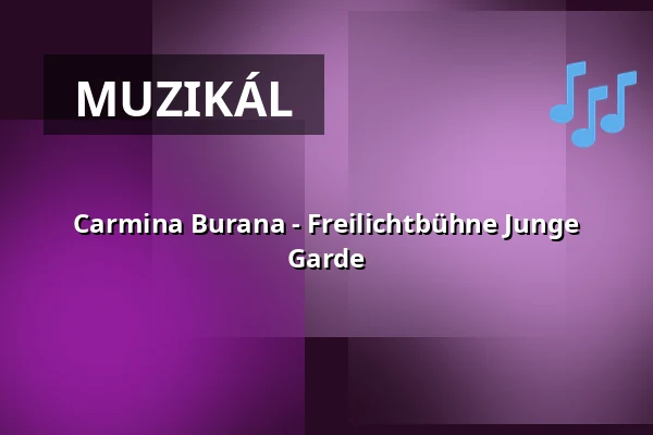 Carmina Burana - Freilichtbühne Junge Garde — Freilichtbühne Großer Garten Junge Garde, Drážďany