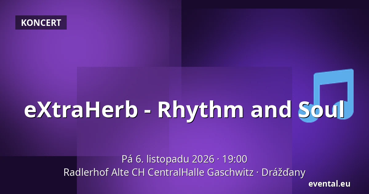 eXtraHerb - Rhythm and Soul — Radlerhof Alte CH CentralHalle Gaschwitz, Drážďany