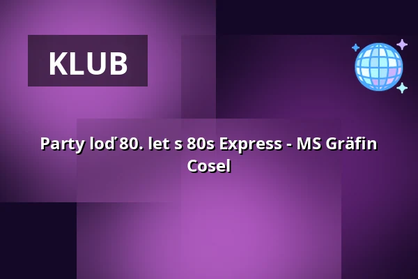 Party loď 80. let s 80s Express - MS Gräfin Cosel — MS Gräfin Cosel, Drážďany