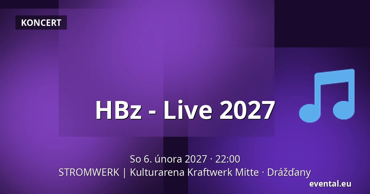 HBz - Live 2027 — STROMWERK | Kulturarena Kraftwerk Mitte, Drážďany