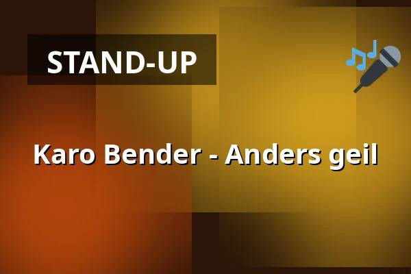 Karo Bender - Anders geil — Filmtheater Schauburg, Drážďany