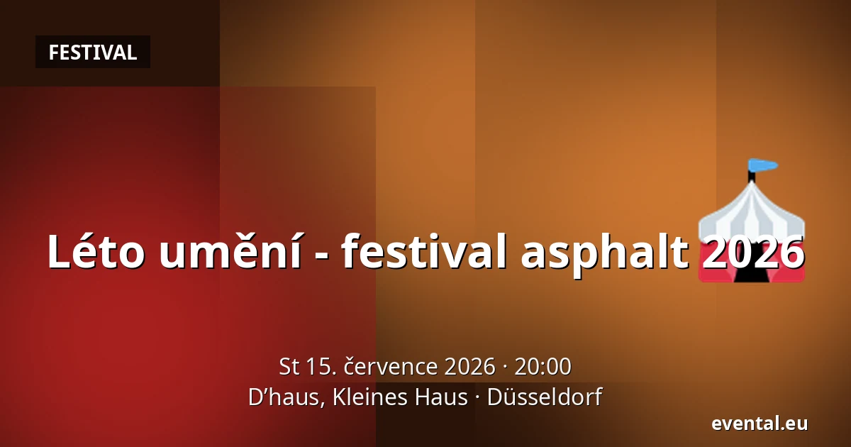 Léto umění - festival asphalt 2026 — D’haus, Kleines Haus, Düsseldorf