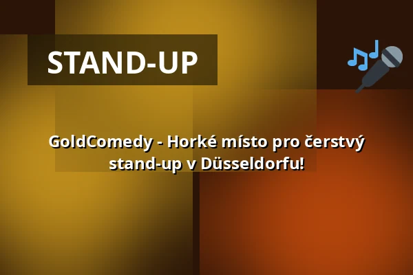 GoldComedy - Horké místo pro čerstvou komedii v Düsseldorfu! — Max Brown Hotel Midtown, Düsseldorf