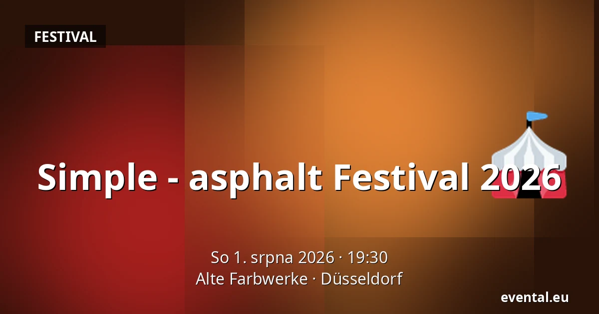 Simple - asphalt Festival 2026 — Alte Farbwerke, Düsseldorf