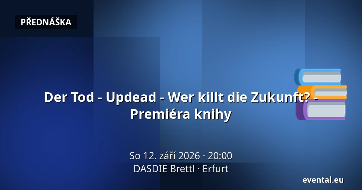 Der Tod - Updead - Wer killt die Zukunft? - Premiéra knihy — DASDIE Brettl, Erfurt