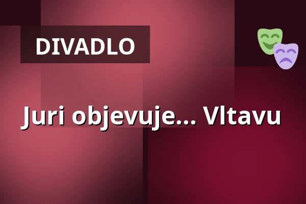 Juri objevuje... Vltavu — Theater Erfurt, Erfurt