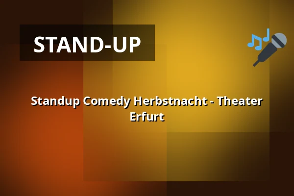Standup Comedy Herbstnacht - Theater Erfurt — Theater Erfurt, Erfurt
